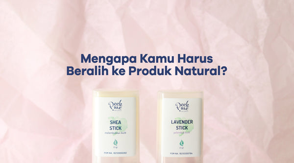 4 Alasan Kenapa Kamu Perlu Pakai Produk Natural